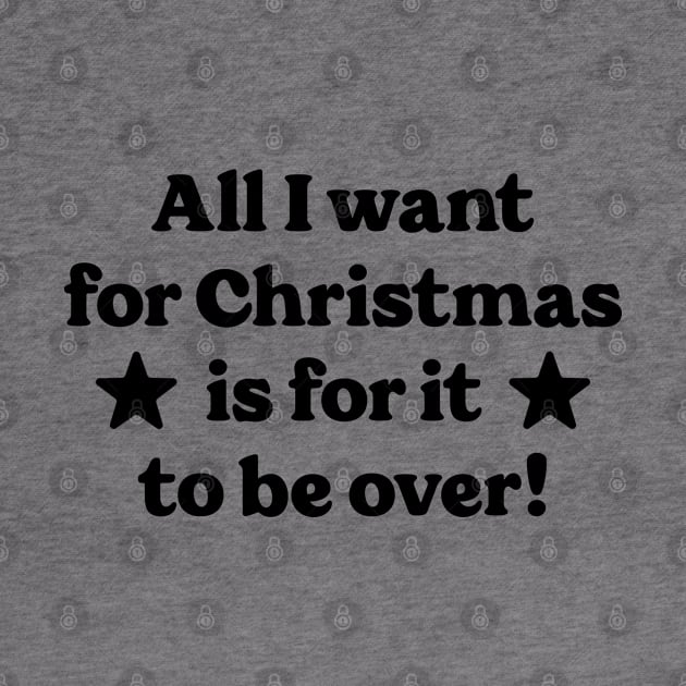 All I want for Christmas is for it to be over! by Emma